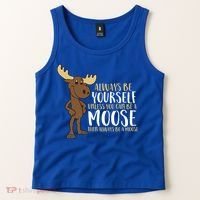 Always Be Yourself Unless You Can Be A Moose Cool Gift Tank Top thumb 2