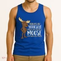 Always Be Yourself Unless You Can Be A Moose Cool Gift Tank Top thumb 3