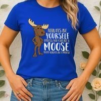 Always Be Yourself Unless You Can Be A Moose Cool Gift Women's T-Shirt thumb 2
