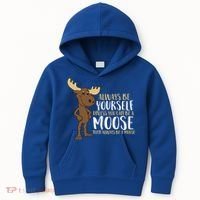 Always Be Yourself Unless You Can Be A Moose Cool Gift Kids Hoodie thumb 0