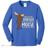 Always Be Yourself Unless You Can Be A Moose Cool Gift Kids Long Sleeve Shirt thumb 0