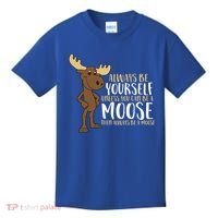 Always Be Yourself Unless You Can Be A Moose Cool Gift Kids T-Shirt thumb 0