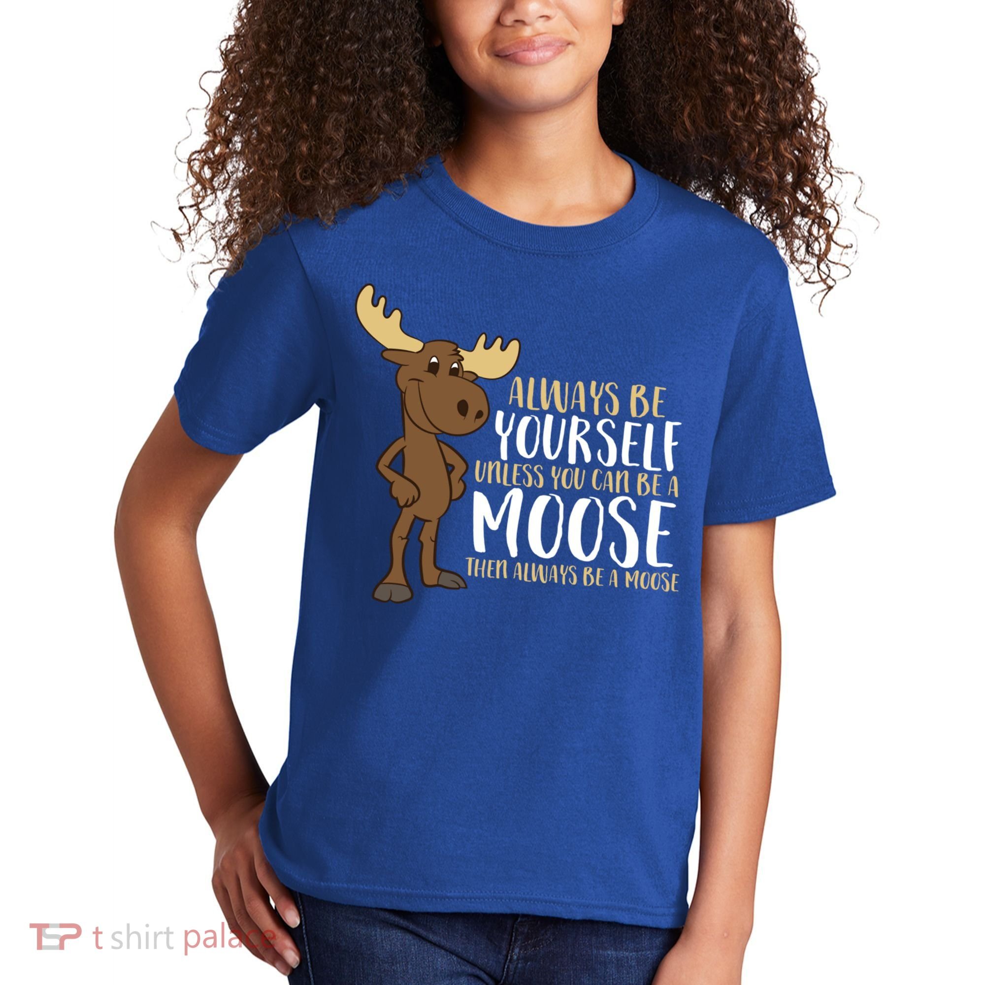 Always Be Yourself Unless You Can Be A Moose Cool Gift Kids T-Shirt
