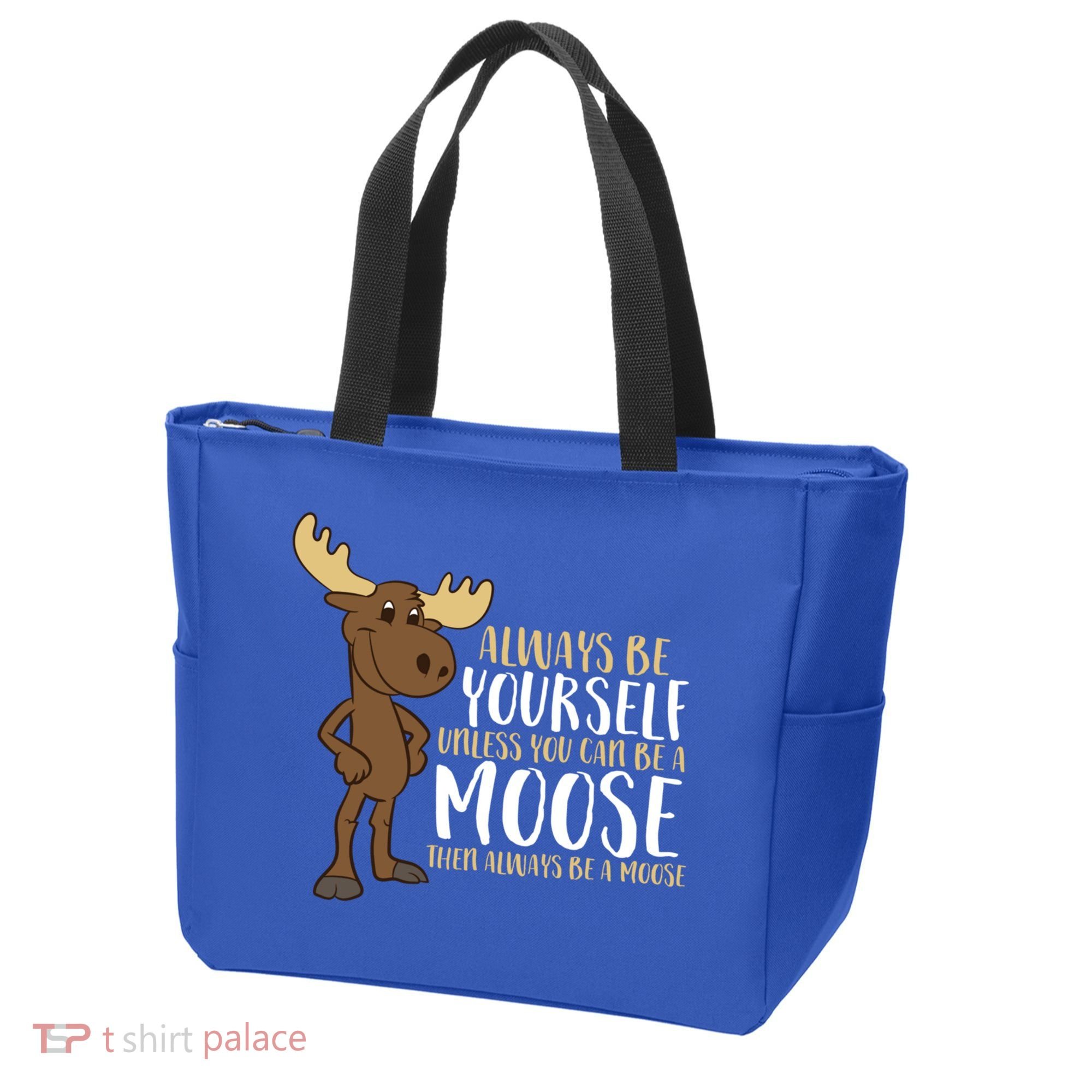 Always Be Yourself Unless You Can Be A Moose Cool Gift Tote Bag