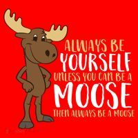 Always Be Yourself Unless You Can Be A Moose Cool Gift Santa Hat thumb 1