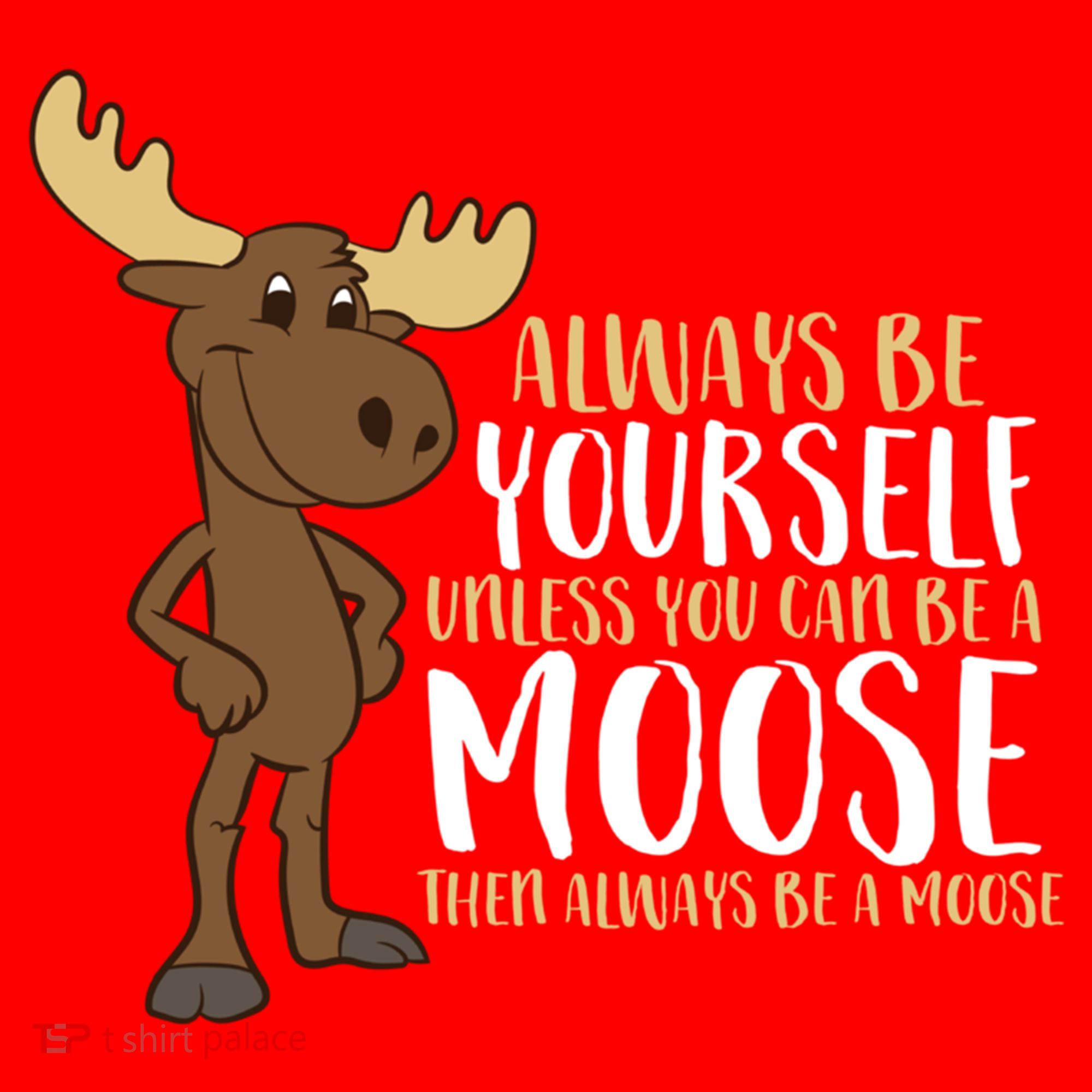 Always Be Yourself Unless You Can Be A Moose Cool Gift Santa Hat