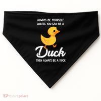 Always Be Yourself Unless You Can Be A Duck Duck Lover USA-Made Doggie Bandana thumb 0
