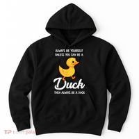 Always Be Yourself Unless You Can Be A Duck Duck Lover Hoodie thumb 0
