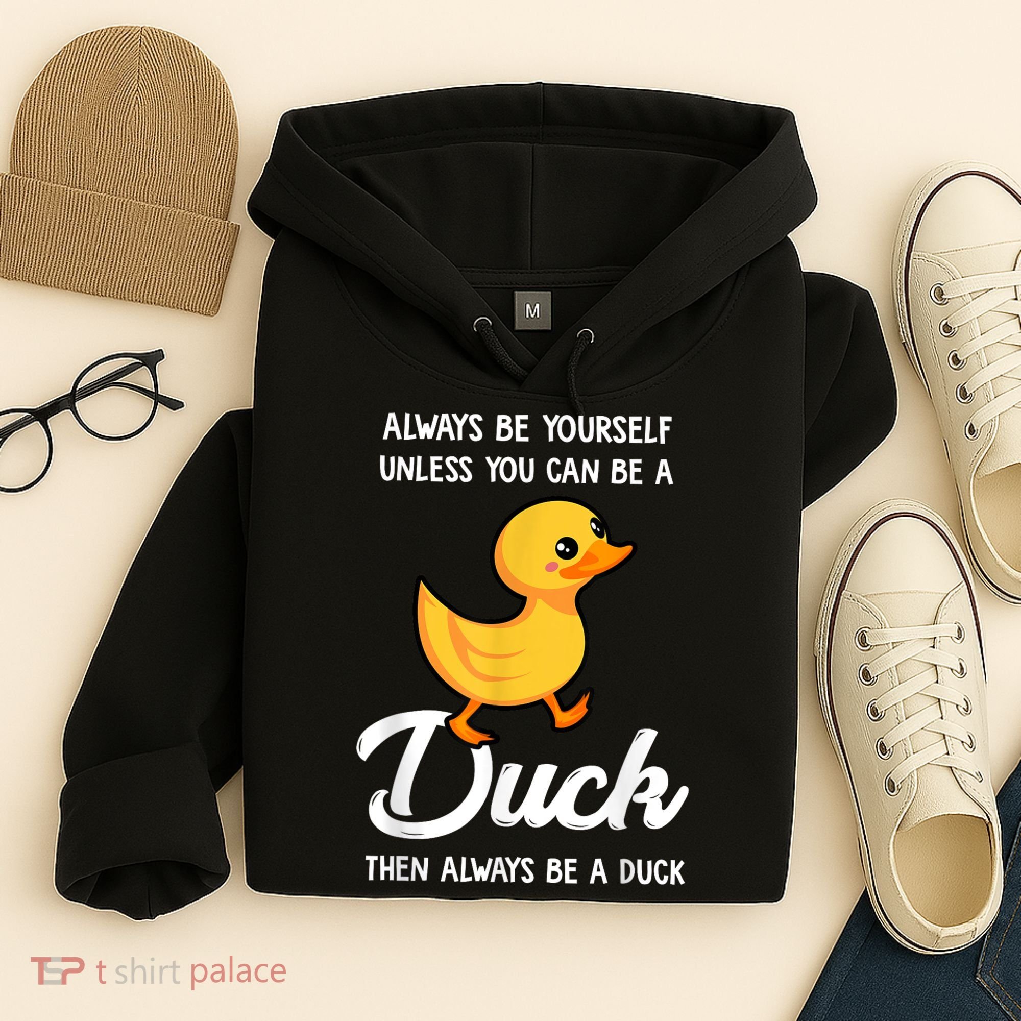 Always Be Yourself Unless You Can Be A Duck Duck Lover Hoodie