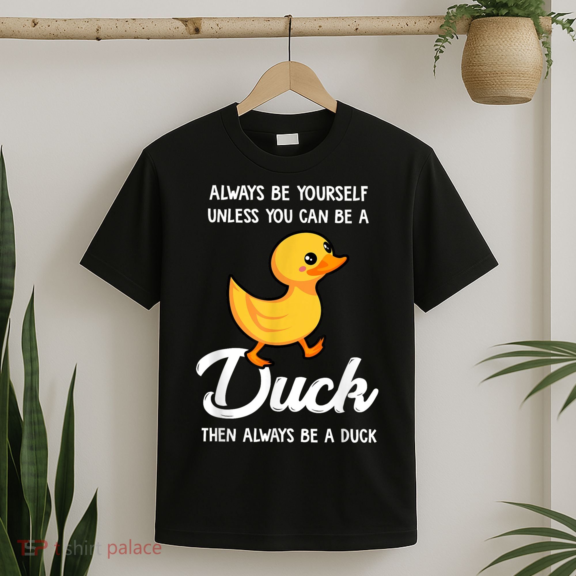 Always Be Yourself Unless You Can Be A Duck Duck Lover T-Shirt