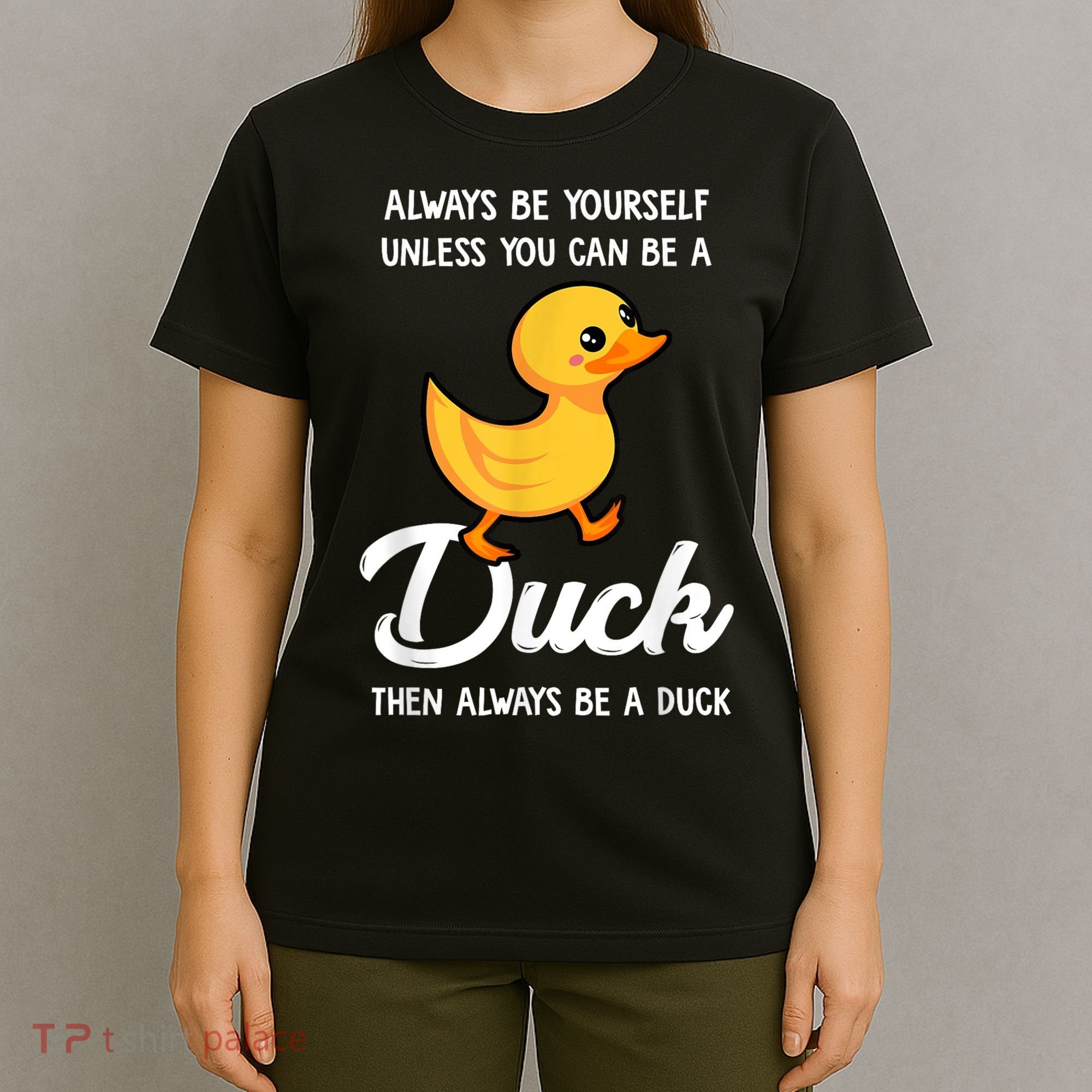 Always Be Yourself Unless You Can Be A Duck Duck Lover T-Shirt