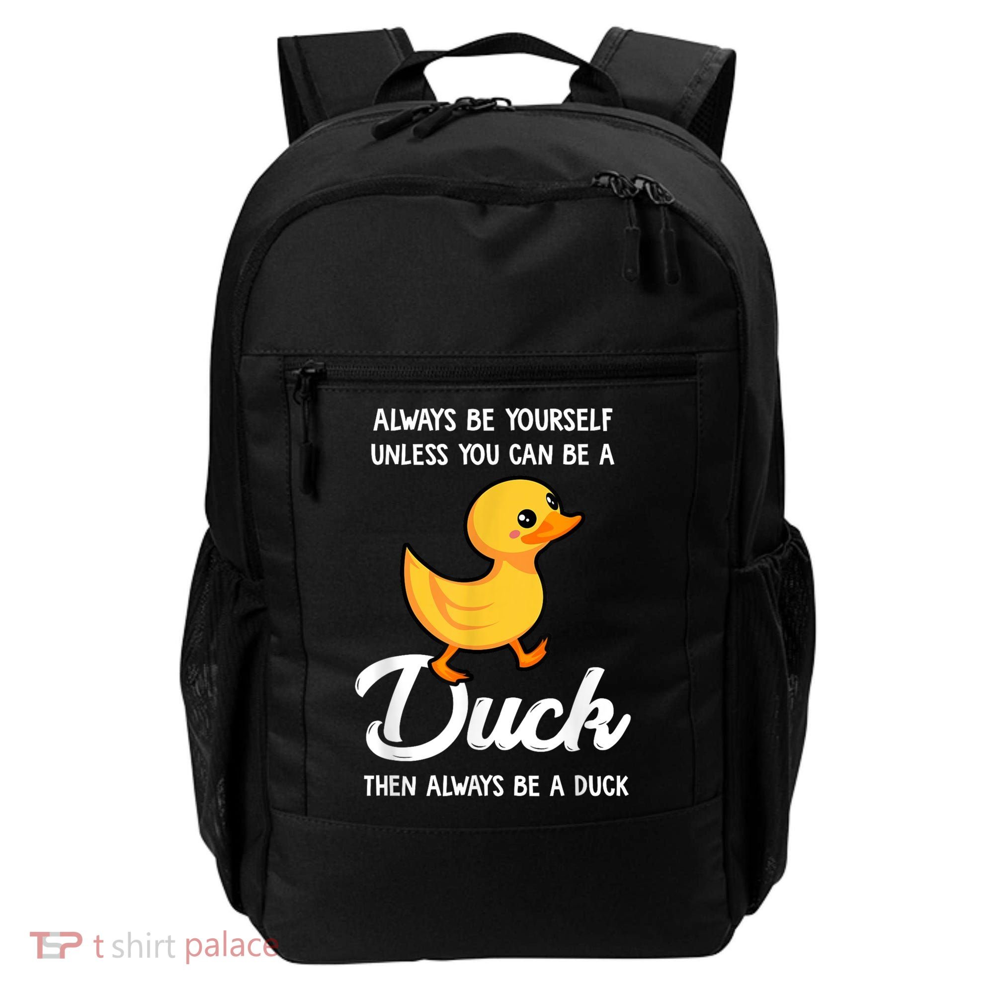 Always Be Yourself Unless You Can Be A Duck Duck Lover Backpack