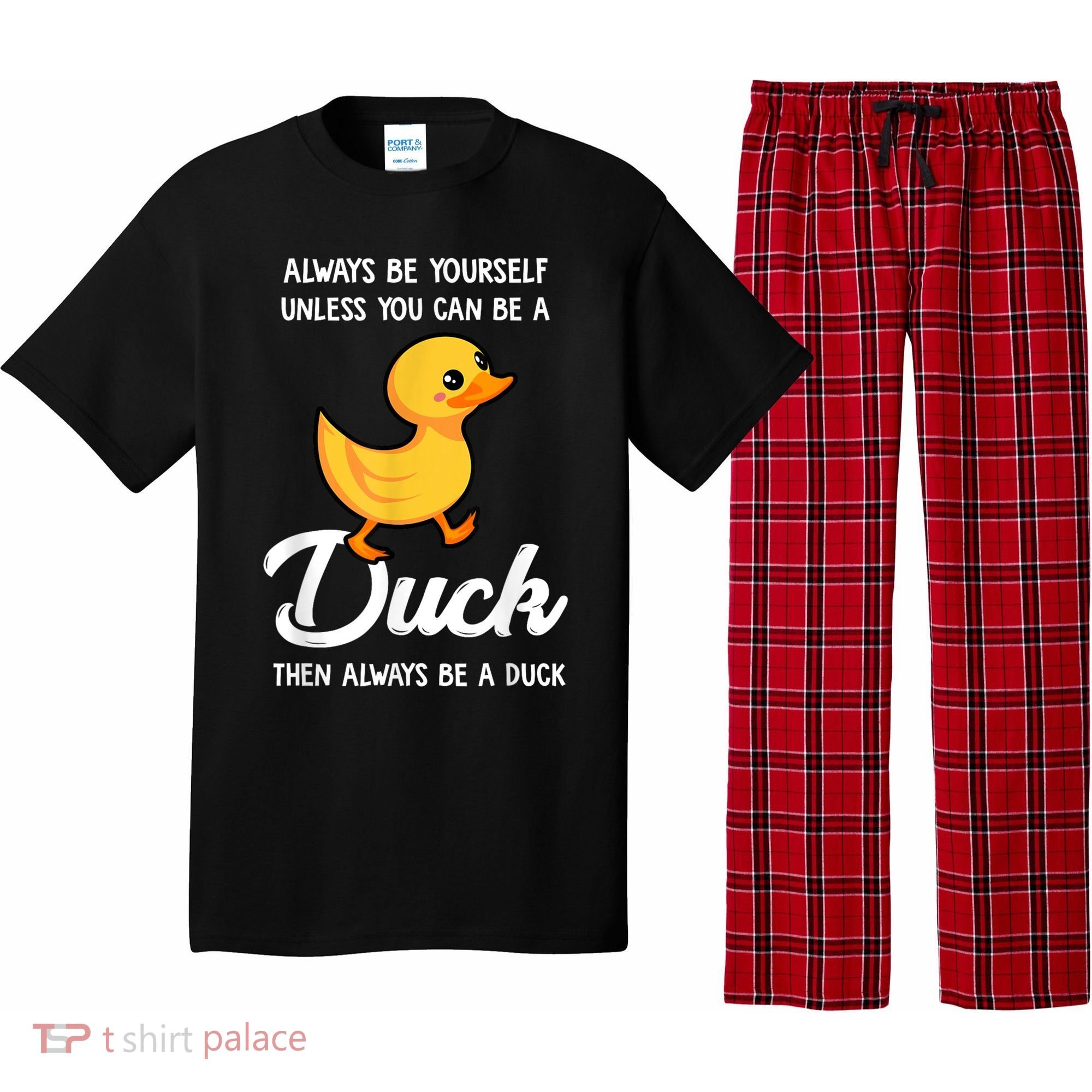 Always Be Yourself Unless You Can Be A Duck Duck Lover Pajama Set