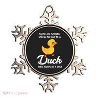 Always Be Yourself Unless You Can Be A Duck Duck Lover Ornament thumb 0