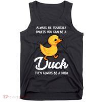 Always Be Yourself Unless You Can Be A Duck Duck Lover Tank Top thumb 0