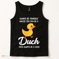 Always Be Yourself Unless You Can Be A Duck Duck Lover Tank Top thumb 2