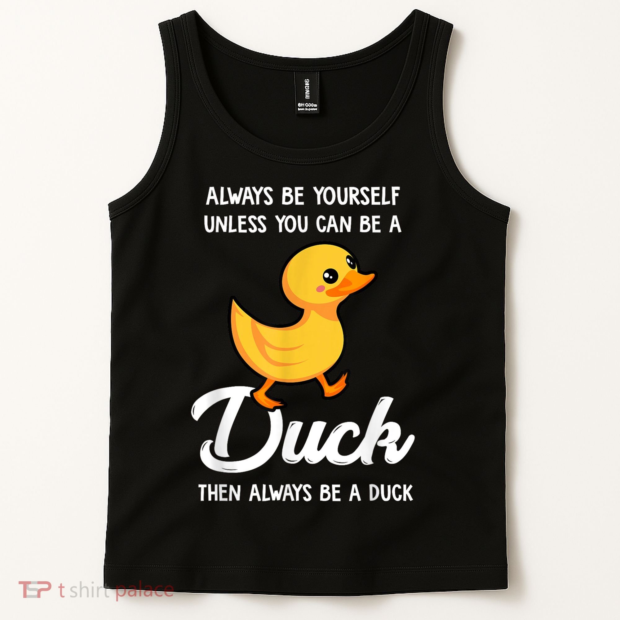 Always Be Yourself Unless You Can Be A Duck Duck Lover Tank Top