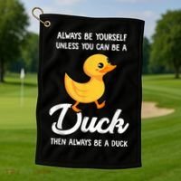Always Be Yourself Unless You Can Be A Duck Duck Lover Golf Towel thumb 1