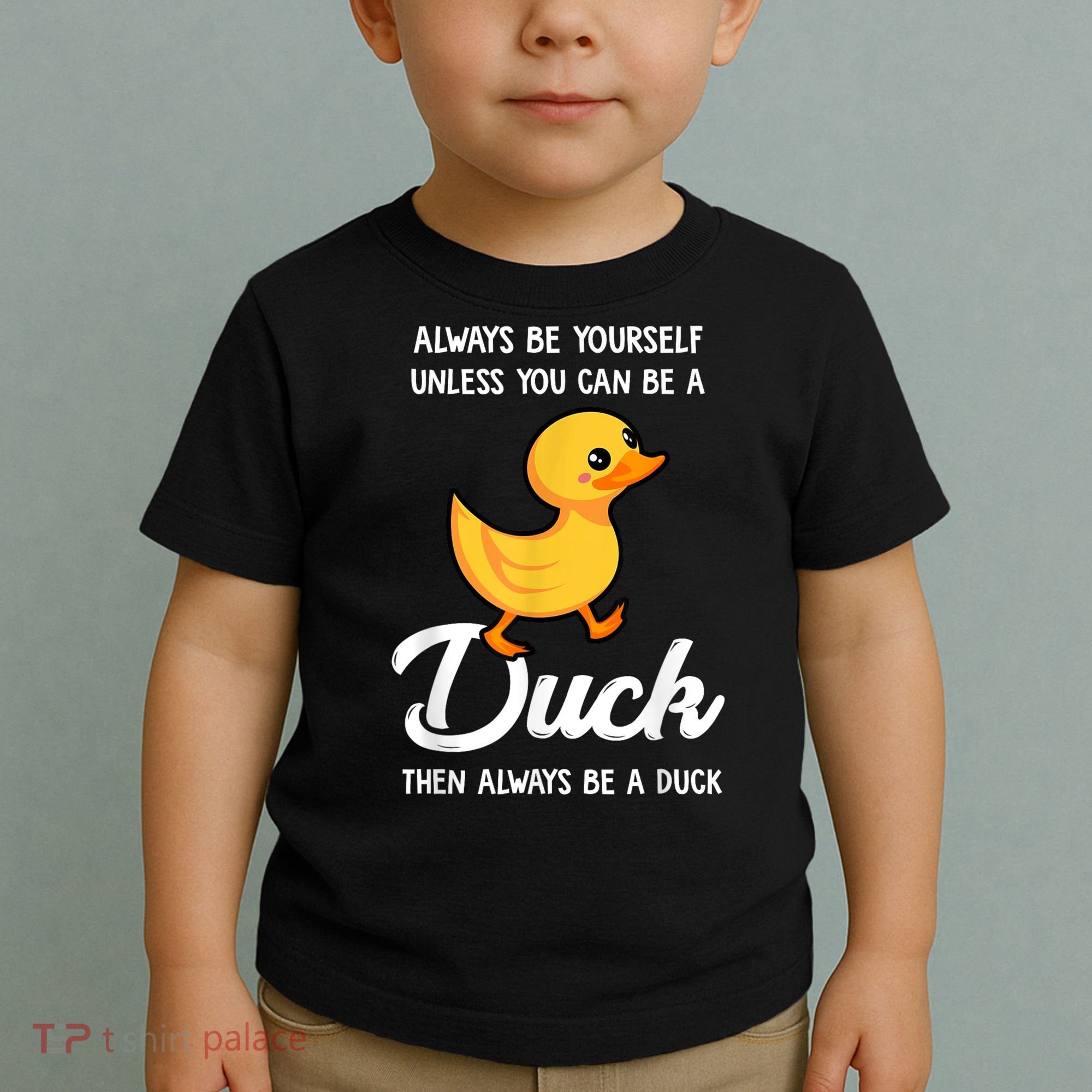 Always Be Yourself Unless You Can Be A Duck Duck Lover Toddler T-Shirt