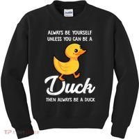 Always Be Yourself Unless You Can Be A Duck Duck Lover Kids Sweatshirt thumb 0