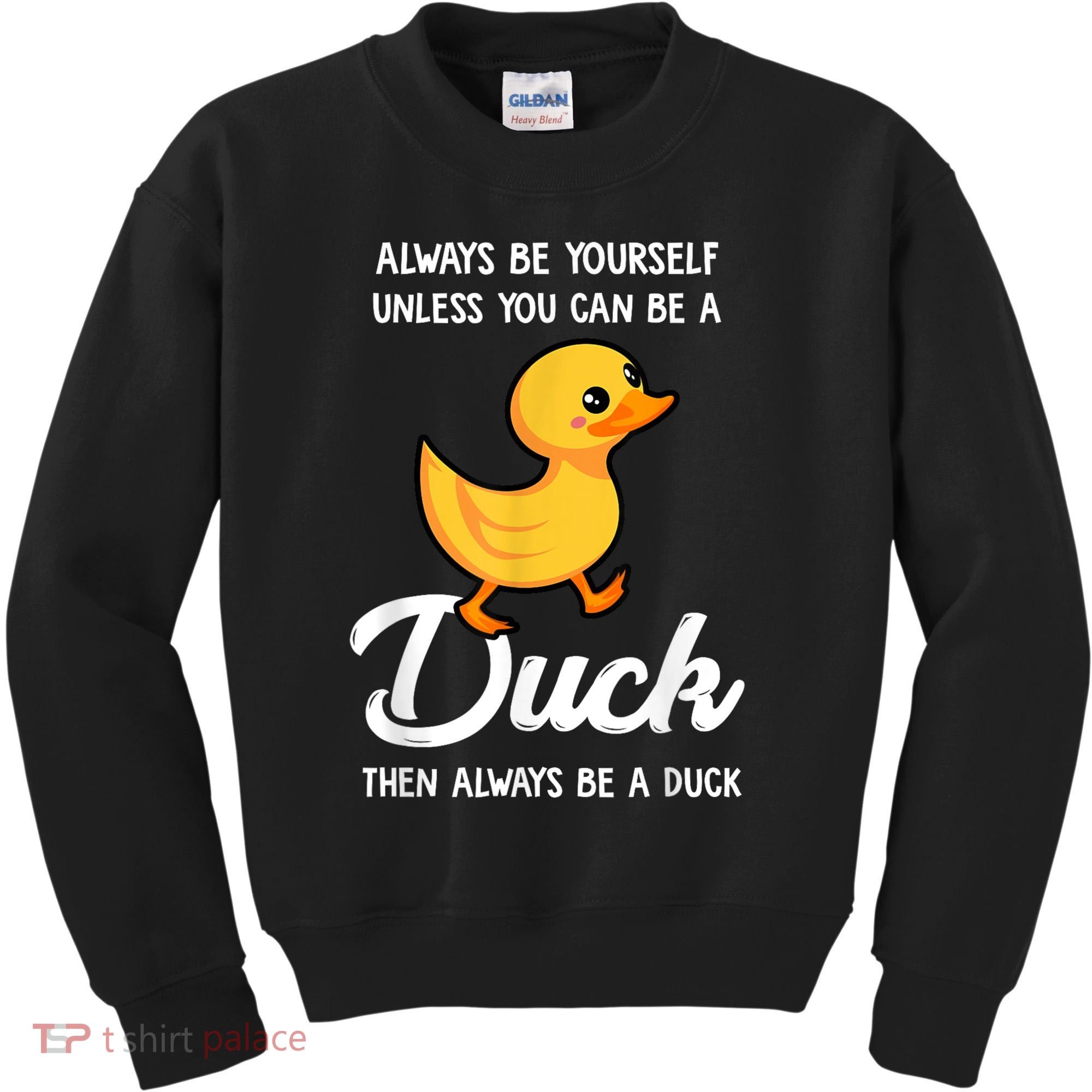 Always Be Yourself Unless You Can Be A Duck Duck Lover Kids Sweatshirt