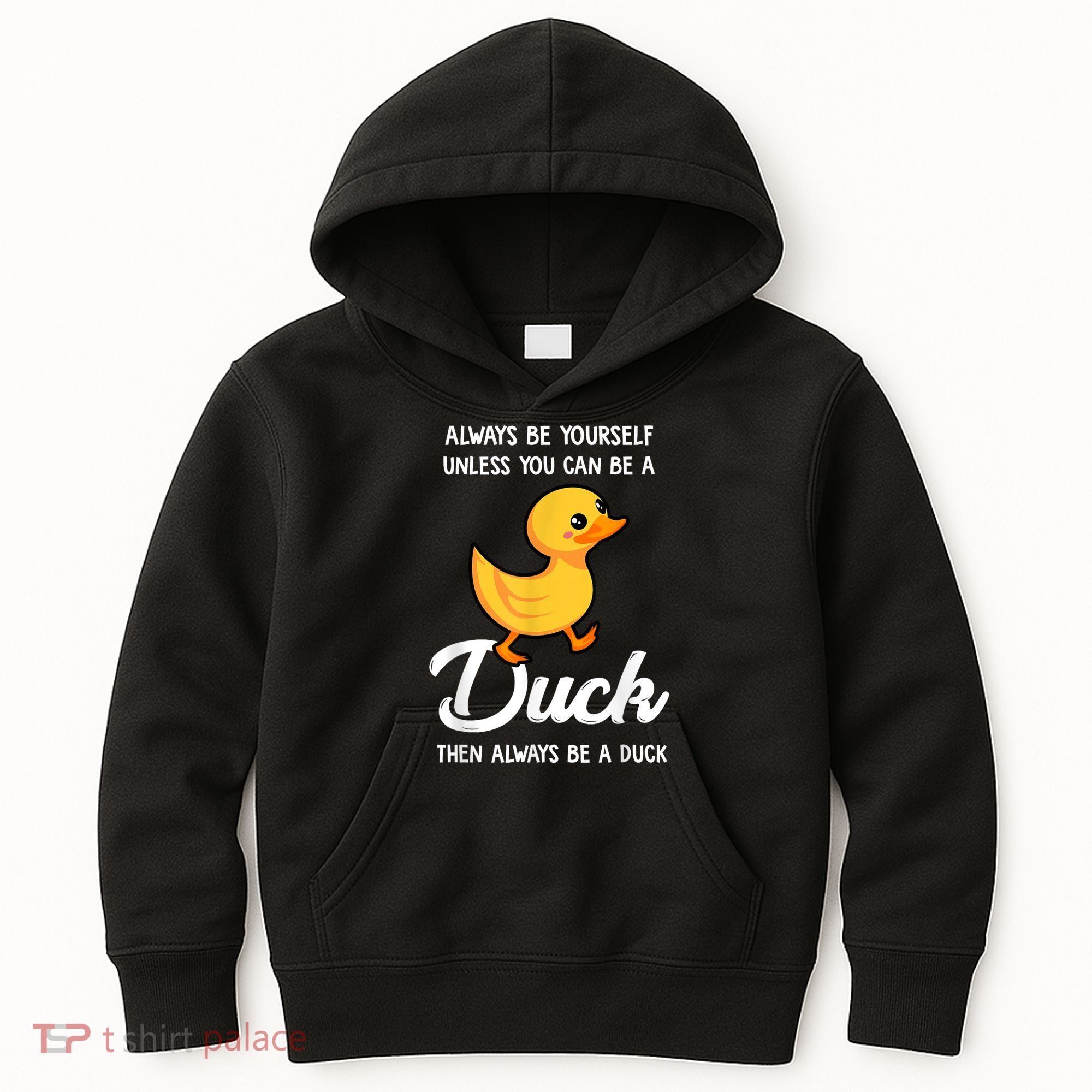 Always Be Yourself Unless You Can Be A Duck Duck Lover Kids Hoodie