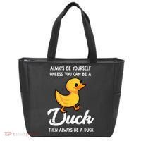 Always Be Yourself Unless You Can Be A Duck Duck Lover Tote Bag thumb 0