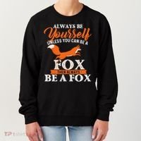 Always Be Yourself Unless You Can Be A Fox Fox Lover Women's Sweatshirt thumb 0