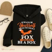 Always Be Yourself Unless You Can Be A Fox Fox Lover Hoodie thumb 4