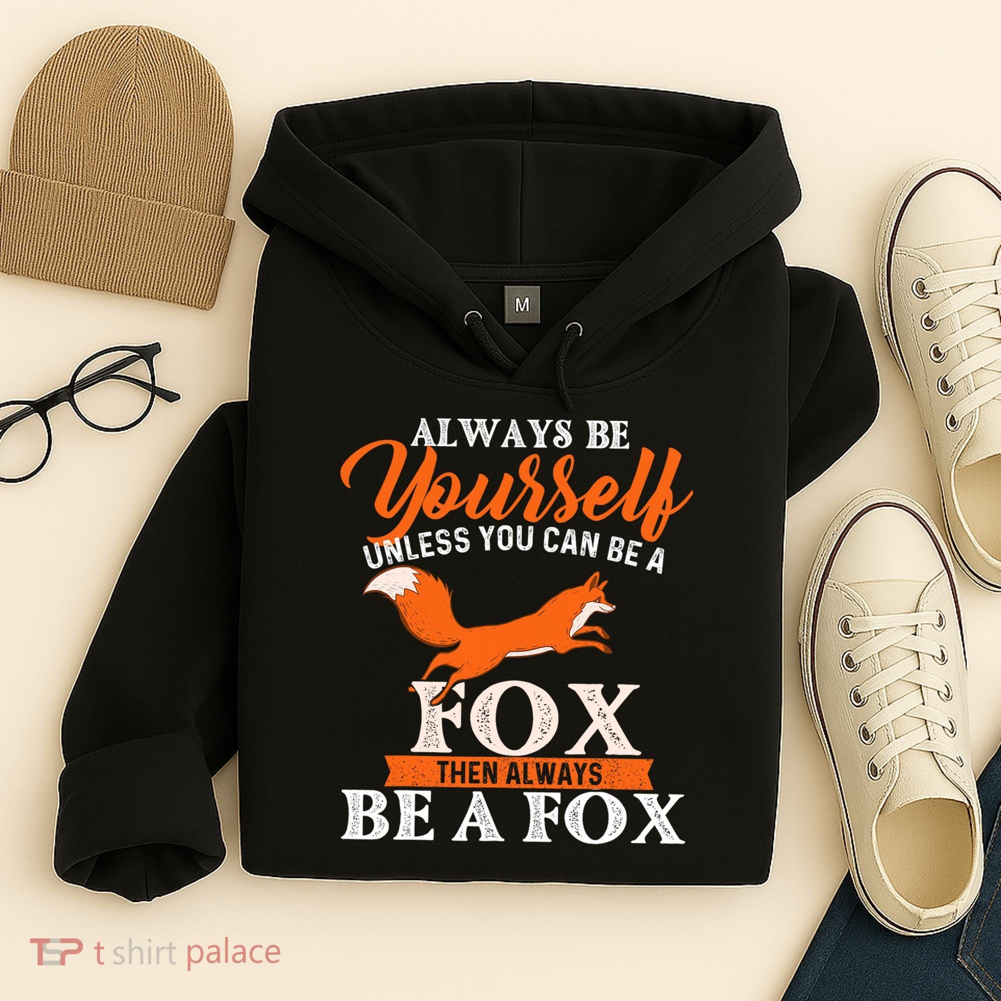 Always Be Yourself Unless You Can Be A Fox Fox Lover Hoodie