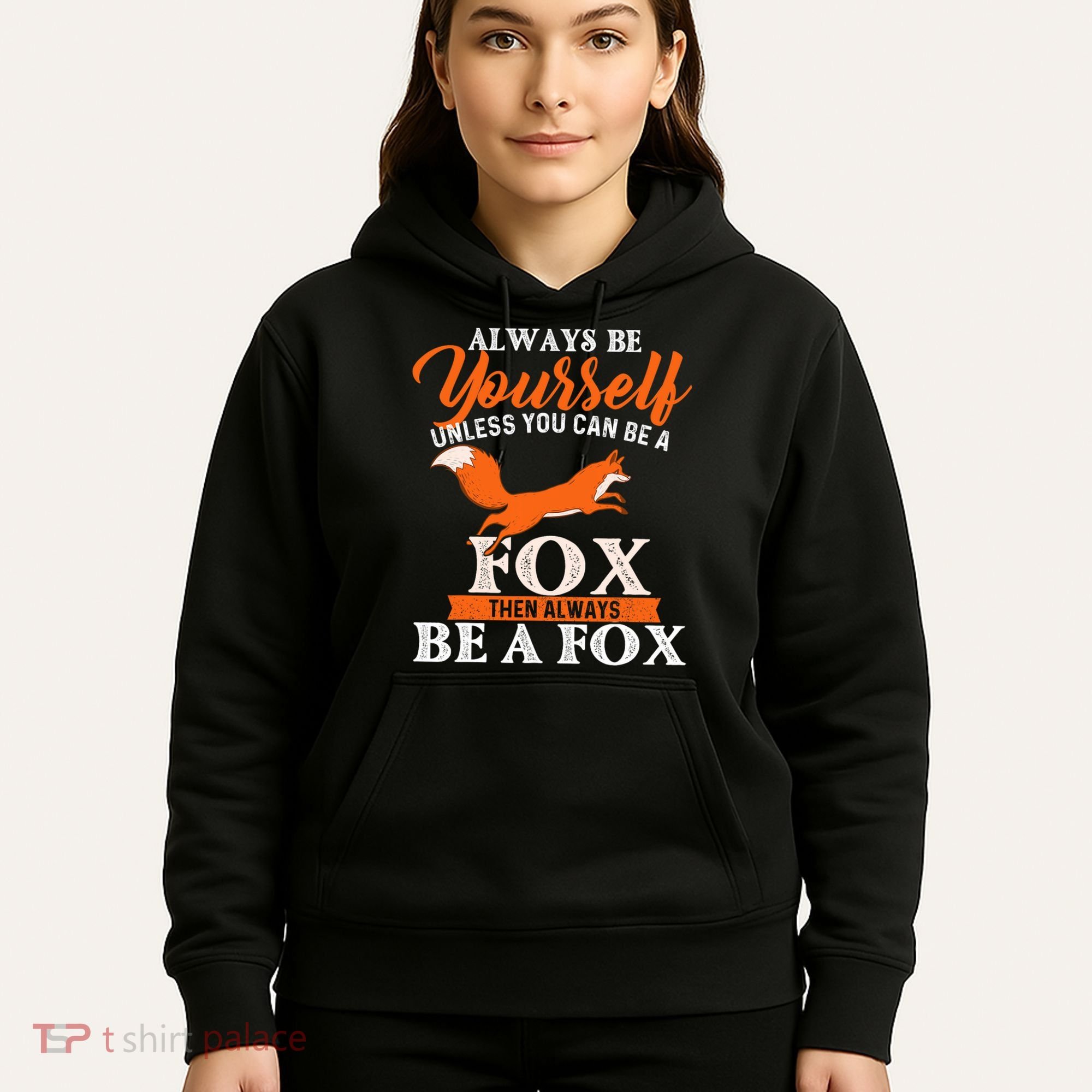 Always Be Yourself Unless You Can Be A Fox Fox Lover Hoodie
