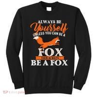 Always Be Yourself Unless You Can Be A Fox Fox Lover Sweatshirt thumb 0