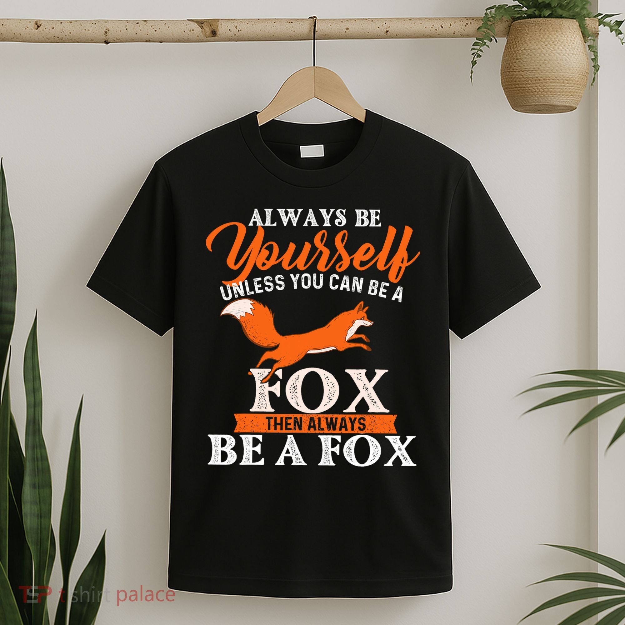 Always Be Yourself Unless You Can Be A Fox Fox Lover T-Shirt