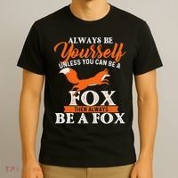 Always Be Yourself Unless You Can Be A Fox Fox Lover T-Shirt thumb 3