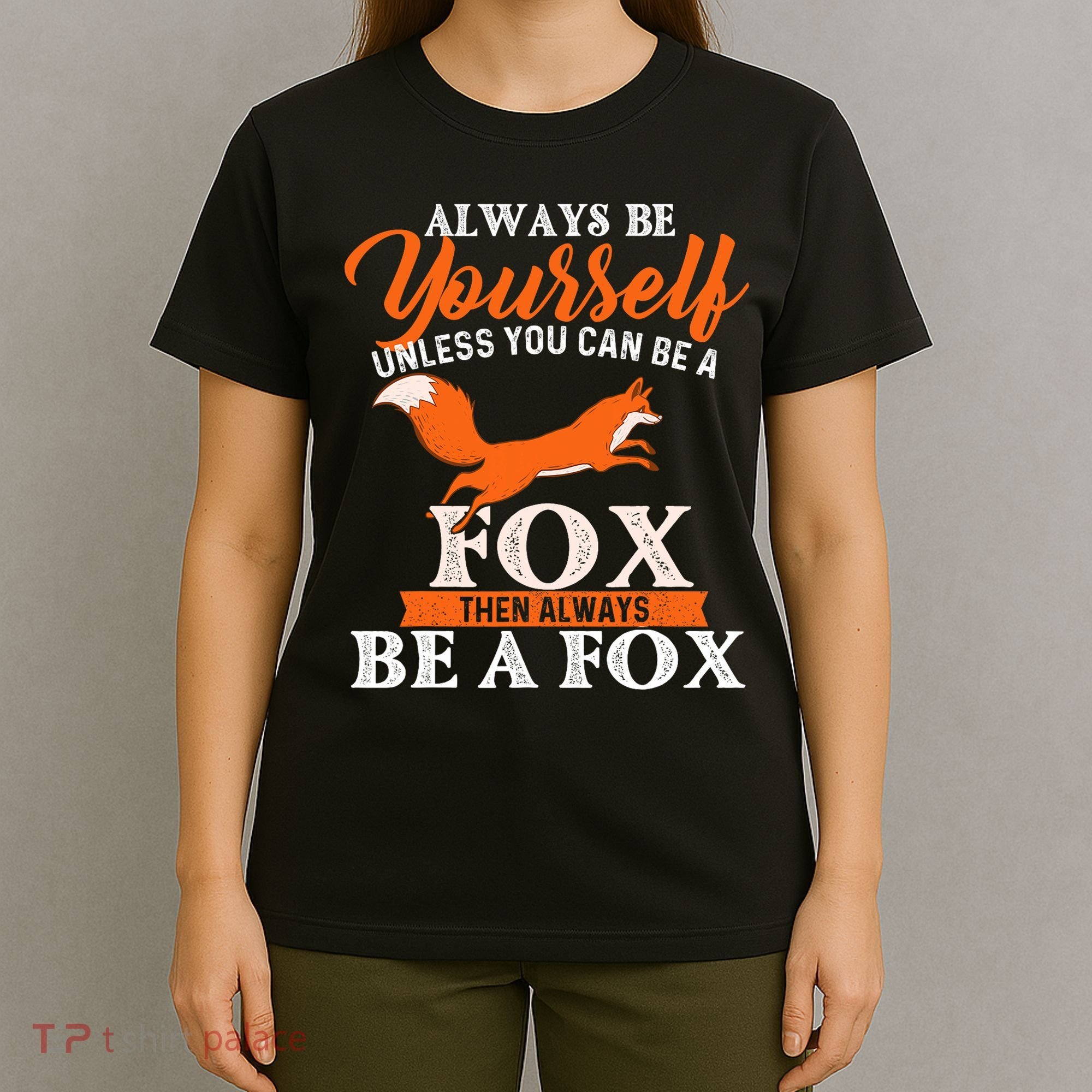 Always Be Yourself Unless You Can Be A Fox Fox Lover T-Shirt