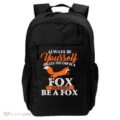 Always Be Yourself Unless You Can Be A Fox Fox Lover Backpack