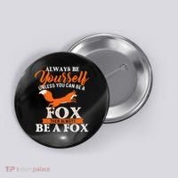 Always Be Yourself Unless You Can Be A Fox Fox Lover Button thumb 0