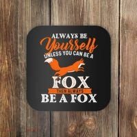 Always Be Yourself Unless You Can Be A Fox Fox Lover Coaster thumb 0