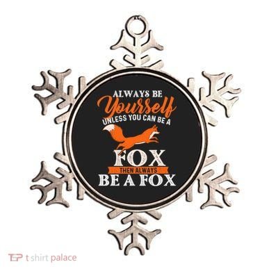 Always Be Yourself Unless You Can Be A Fox Fox Lover Ornament