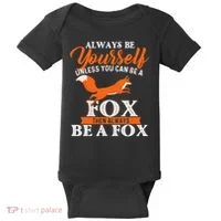 Always Be Yourself Unless You Can Be A Fox Fox Lover Baby Bodysuit thumb 0