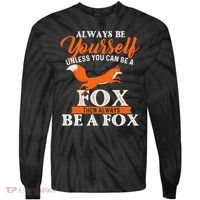 Always Be Yourself Unless You Can Be A Fox Fox Lover Tie-Dye Long Sleeve Shirt thumb 0