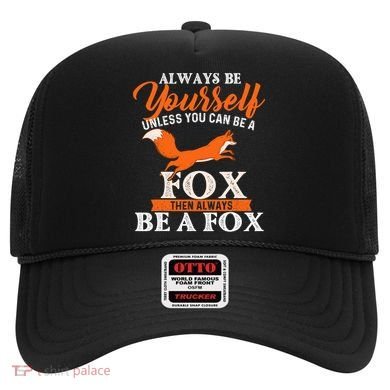 Always Be Yourself Unless You Can Be A Fox Fox Lover Hat