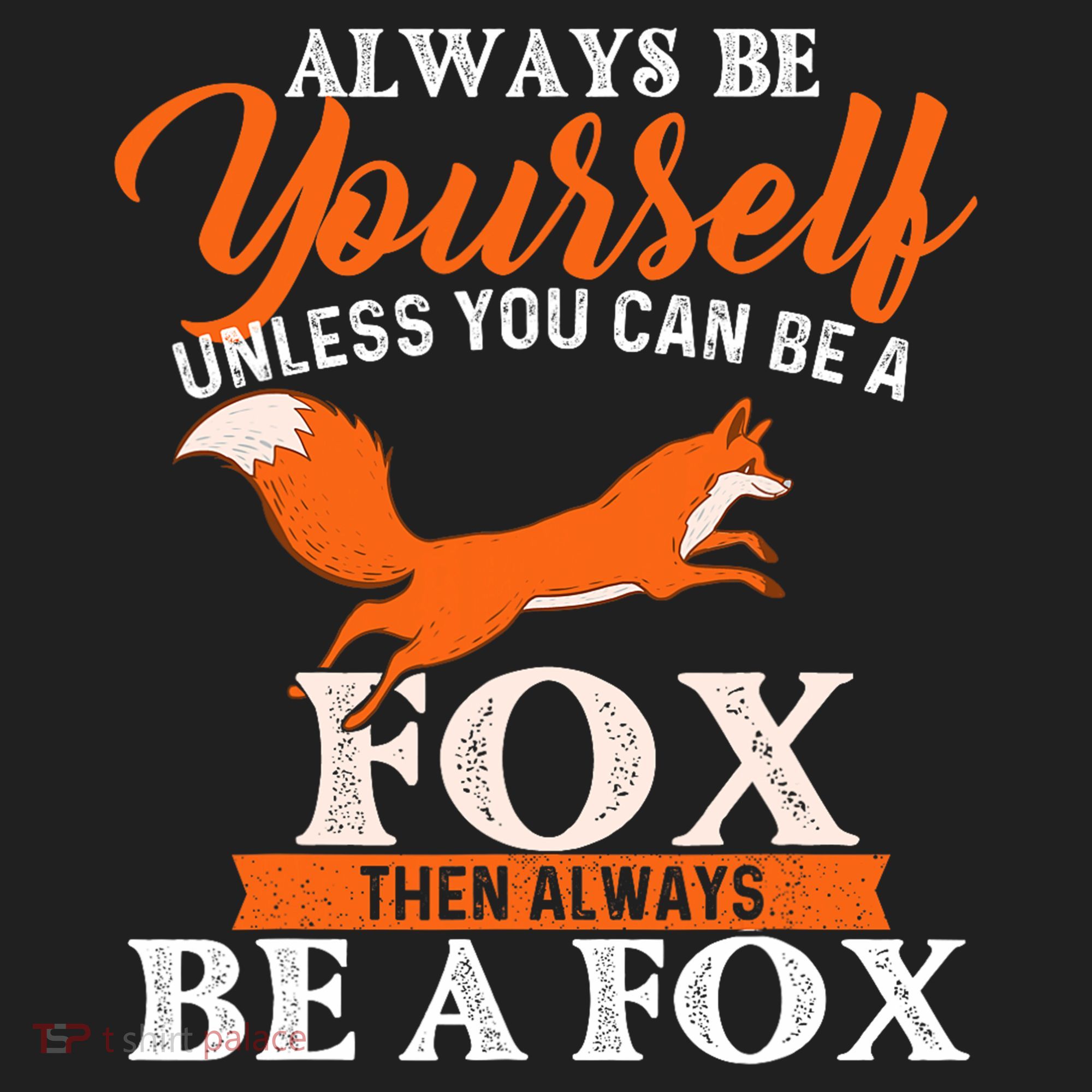 Always Be Yourself Unless You Can Be A Fox Fox Lover Hat