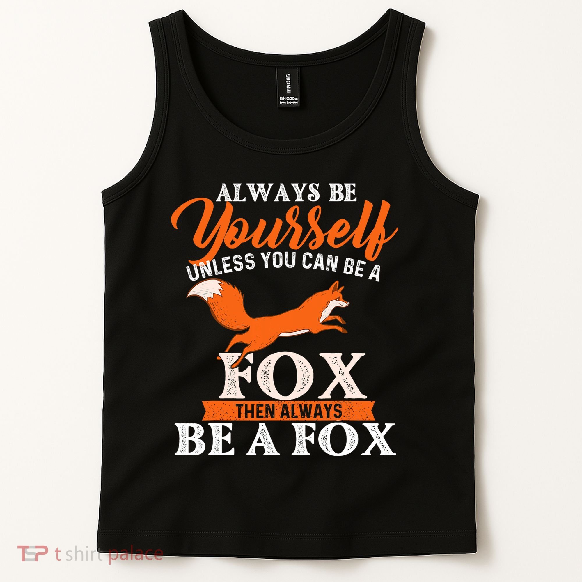 Always Be Yourself Unless You Can Be A Fox Fox Lover Tank Top