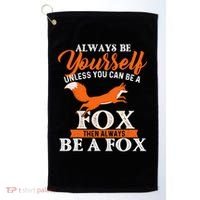 Always Be Yourself Unless You Can Be A Fox Fox Lover Golf Towel thumb 0
