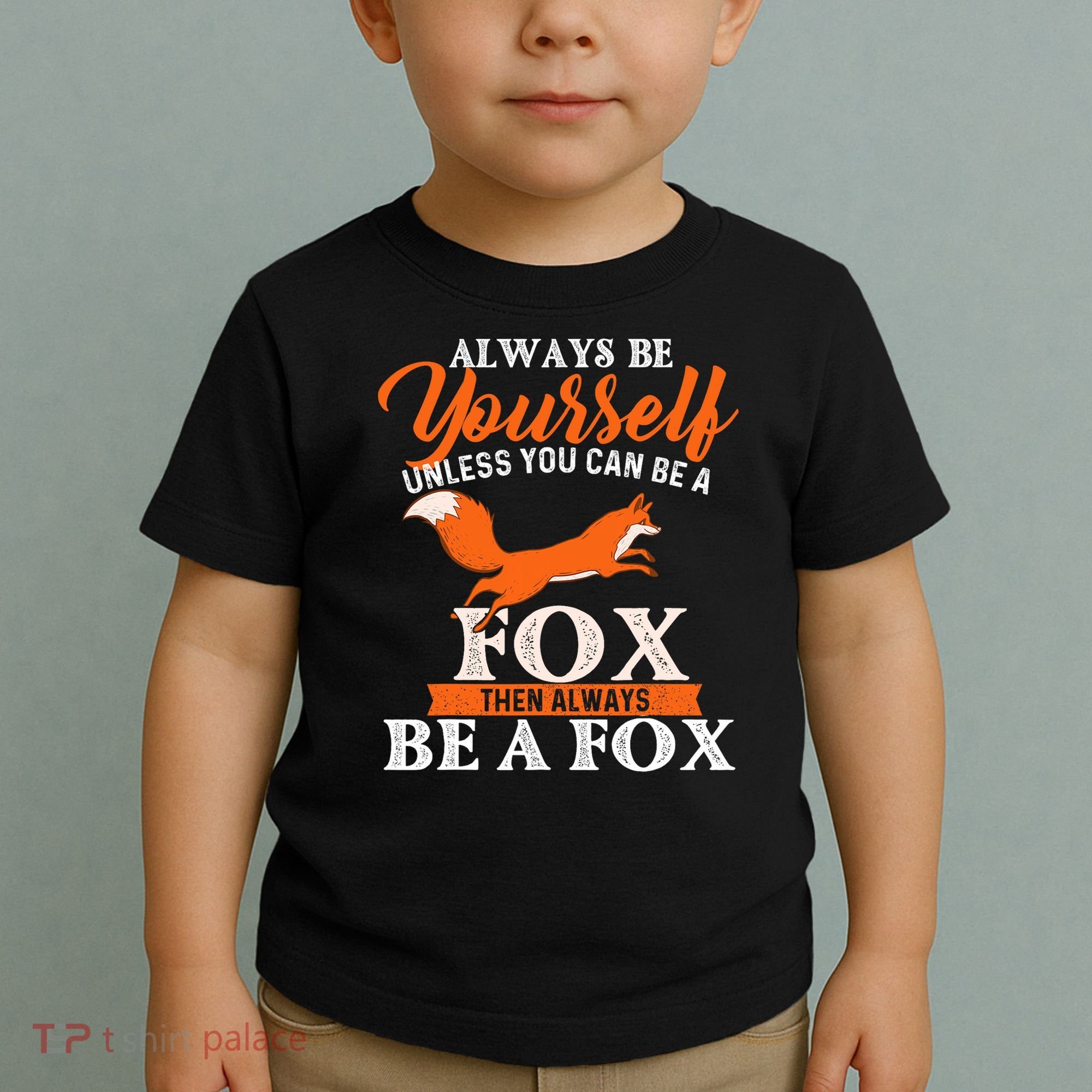 Always Be Yourself Unless You Can Be A Fox Fox Lover Toddler T-Shirt
