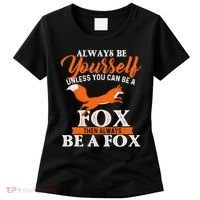 Always Be Yourself Unless You Can Be A Fox Fox Lover Women's T-Shirt thumb 0