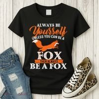 Always Be Yourself Unless You Can Be A Fox Fox Lover Women's T-Shirt thumb 3