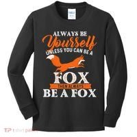 Always Be Yourself Unless You Can Be A Fox Fox Lover Kids Long Sleeve Shirt thumb 0