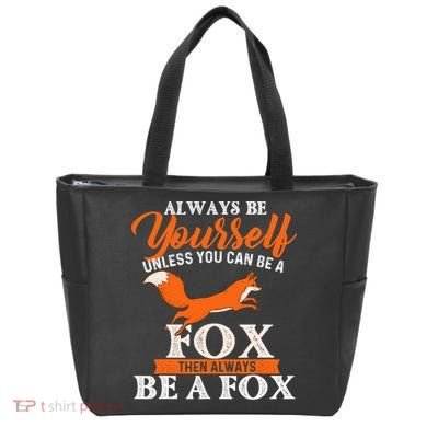 Always Be Yourself Unless You Can Be A Fox Fox Lover Tote Bag